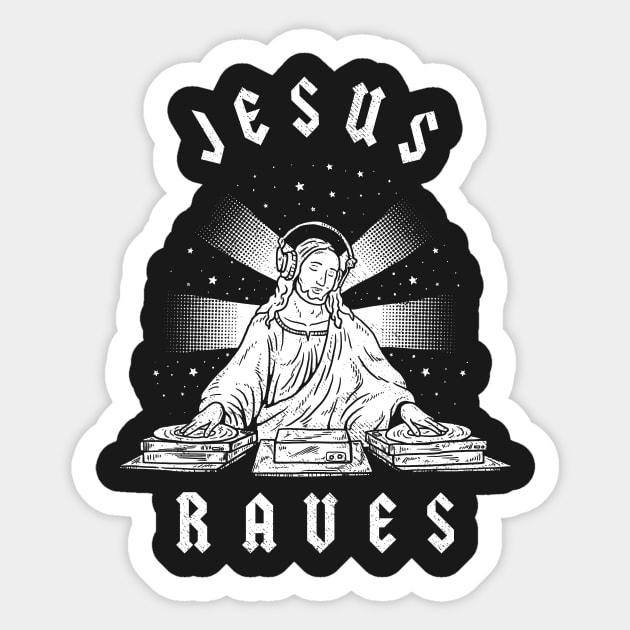 Jesus Raves Sticker by dumbshirts